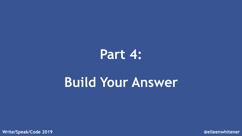 Part four: Build your answer